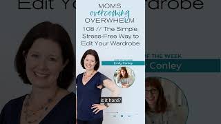 Edit Your Wardrobe Stress-Free! #declutteringtips #closetgoals #mompodcast @TheMinimalishMama