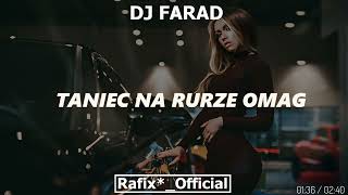 DJ FARAD - TANIEC NA RURZE OMAG ( Rafix*_Official Mashup )