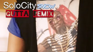 SoloCity SNOW x Gutta {REMIX} (Official HD Music Video)