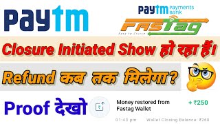 Paytm Fastag Closure Initiated Show Ho Raha Hai || Refund Kab Tak Aayega | How To Close Paytm Fastag