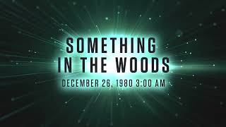 UFO Week: Something in the Woods