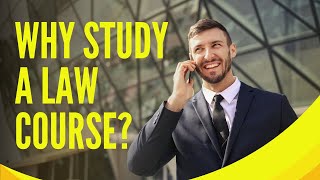 Why study a Law course?