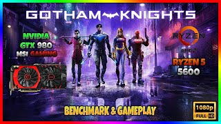 GTX 980 MSI GAMING X | GOTHAM KNIGHTS | 1080P | Benchmarking & Gameplay | 2023 | ABDULLAH HACK.