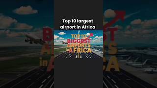 Africa's Aviation Giants: Top 10 Largest Airports in Africa Revealed!