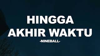 Nineball - Hingga Akhir Waktu I Lirik Lagu