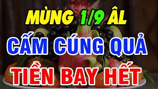 Mùng 1/9 ÂL 6 Loại Quả Tuyệt Đối Cấm Thắp Hương Ngày Mùng 1 Kẻo Tiền Bạc Đi Hết, Xui xẻo đủ đường