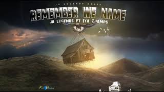 Ja Legends - Remember We Name Ft.  Iya Champs