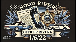 Hood River Police Conversations (Officer Rivera) 1/6/22