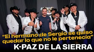 K-Paz de la Sierra afirma que el hermano de Sergio obró mal