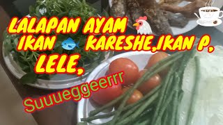 LALAPAN IKAN KARHESHE,LELE, AYAM DAN SAMBAL PEDAS, BENAR²SUEGGERR.....😀👍👍