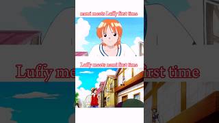 Luffy saw nami for the first time, nami saw luffy first time #onepiece #nami #luffy #edits