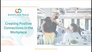 Creating Positive Connections in the Workplace | Workplace Peace Institute