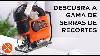 Gama de Serras de Recortes da BLACK+DECKER™