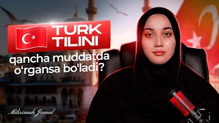 TURK TILINI QANCHA VAQTDA O'RGANSA BO'LADI VA TURKIYA UNIVERSITETLARI HAQIDA! | MIHRIMAH JAMAL