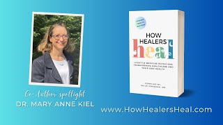 Interview with Co-Author Dr. Mary Anne Kiel of the book How Healers Heal