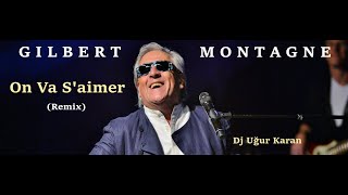 On Va S'aimer (Remix) Gilbert Montagne