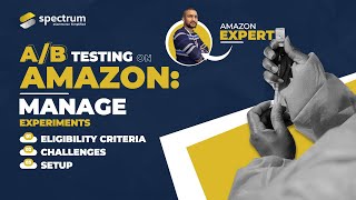 A/B Testing on Amazon: Guide to Managing Experiments | Learn the Eligibility, Setup, and Challenges