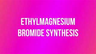 ETHYLMAGNESIUM BROMIDE (grignard reagent) SYNTHESIS  part 1