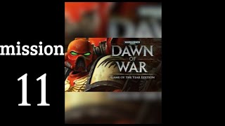 DAWN OF WAR : Guerre totale - mission 11 [Walkthrough 🇫🇷 no commentary 🇫🇷]