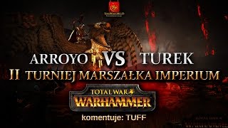 WARHAMMER II TURNIEJ MARSZAŁKA Arroyo vs Turek