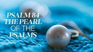 Psalm 84: The Pearl of the Psalms