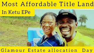 Glamour Estate Epe Allocation Day:Most Affordable Title Land in Ketu EPe Lagos