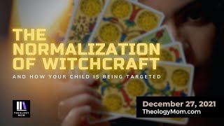 The Normalization of Witchcraft (and How Your Child is Being Targeted)