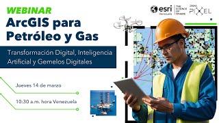 Webinar ArcGIS para Petróleo