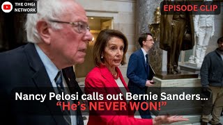 Nancy Pelosi calls out Bernie Sanders for never winning! (Why is Bernie speaking just speaking out?)