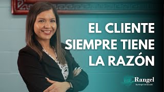 El cliente siempre tiene la razón | Rangel Tax Group