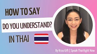 How to say “Do you understand? “ in Thai | Speak Thai Right Now