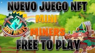 🔥 GANA MINANDO CON ESTE JUEGO NFT🔥 Nuevo juego NFT sin INVERSION 2023 | MINI MINERS