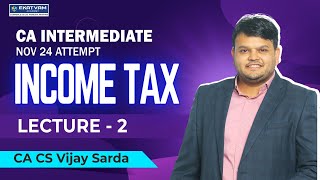 Lec 2 CA Inter Income Tax Regular Batch For Nov. 24 Exam | As Per ICAI New Syllabus | CA Vijay Sarda