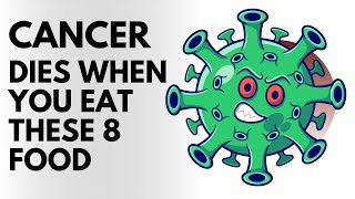 Top 8 cancer fighting foods|cancer dies when you eat|The Health Buzz