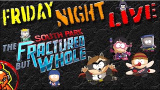 **Friday Night Live** South Park - The Fractured But Whole Part 4