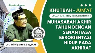 Khutbah Jumat || Keuatamaan Senantiasa Berorientasi Hidup Pada Akhirat || Ust. Tri Wiyanto, M.M.