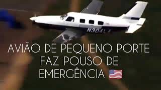 ⚠️ AVIÃO DE PEQUENO PORTE  FAZ POUSO DE EMERGÊNCIA🇺🇸