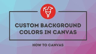 Custom Background Colors in Canvas