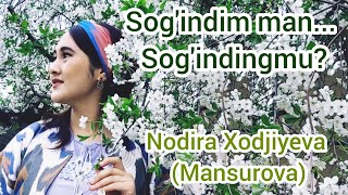 "Sog'indim man... Sog'indingmu?" Sog'inchdan yaralgan qalb nolasi... Nodira Xodjiyeva(Mansurova)