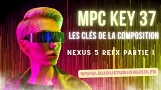 Akai MPC KEY 37 Gratuit Les clés de la composition Nexus 5 Refx Partie 1