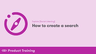 Explore (Social Listening): How to Create a Search