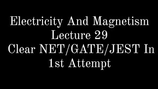 Lecture 29 || Electricity And Magnetism || Electromagnetic Waves