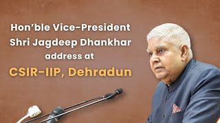 Shri Jagdeep Dhankhar's address at the Indian Institute of Petroleum, Dehradun