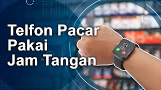 Telfon Pacar Pakai Jam Tangan | Smartwatch