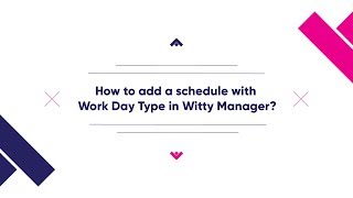 How to Add Schedule with Work Day Type in Witty Manager?