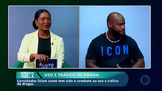 Combate ao uso e tráfico de droga | Ponto de Vista