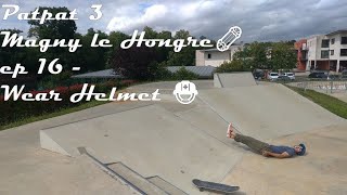 Skate Encore  ep16 | Magny le hongre  | PatpatSkate