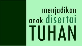 Menjadikan anak disertai Tuhan | Nathanel Maxwell Angelo