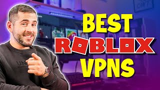 Best VPNs for Roblox to Keep You Safe and Secure