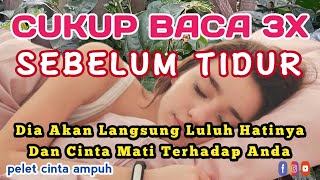 BACA 3X SEBELUM TIDUR, DIA AKAN LULUH HATINYA PADA ANDA, Pelet Cinta Ampuh, Ilmu Mahabbah